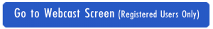 Click here to go to the Webcast ScreenT sCREEN